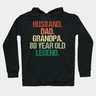 Husband Dad Grandpa 80 Year Old Legend 80th Birthday Hoodie